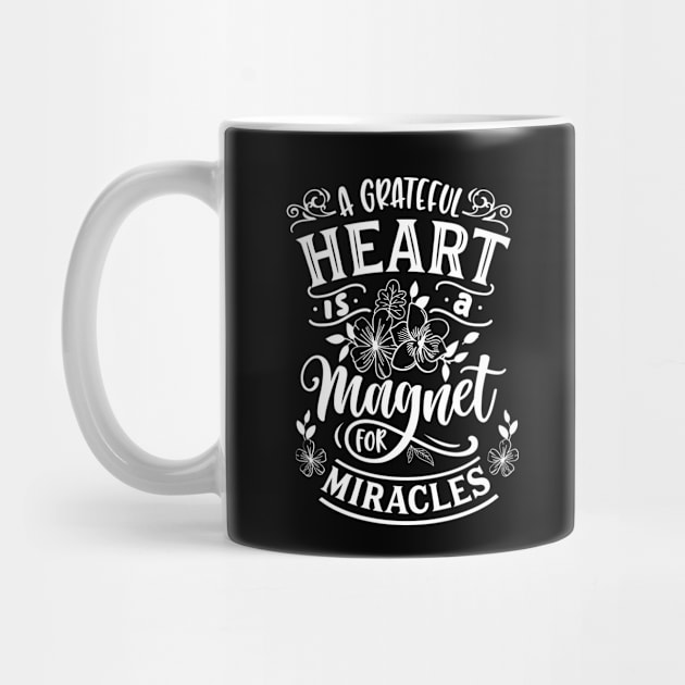 A grateful heart is a magnet for miracles - Positive And Motivational Saying by AlphaBubble